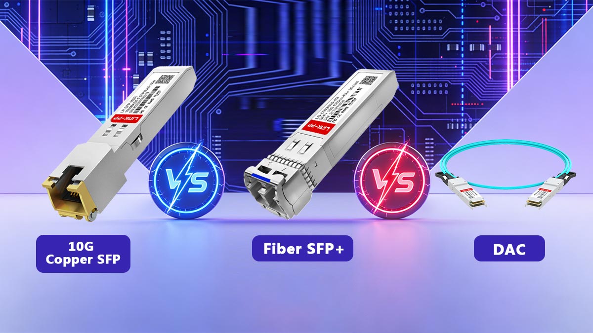 10G Copper SFP vs. Fiber SFP+ vs. DAC
