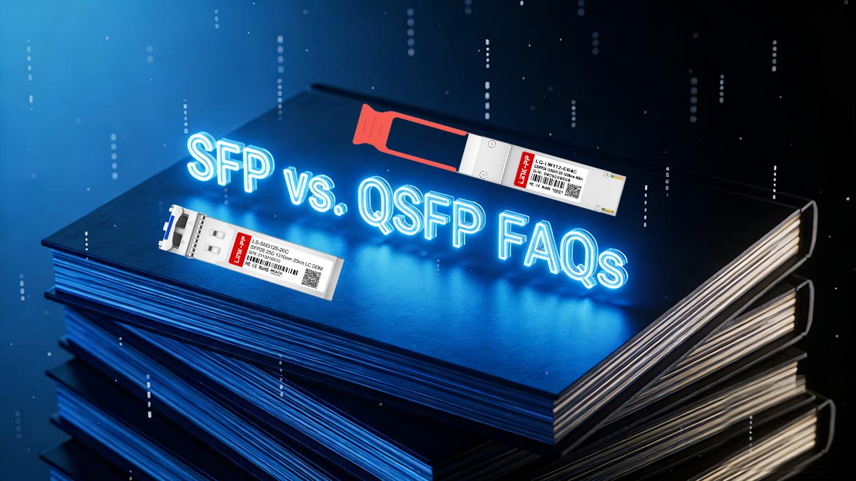 SFP vs. QSFP FAQs