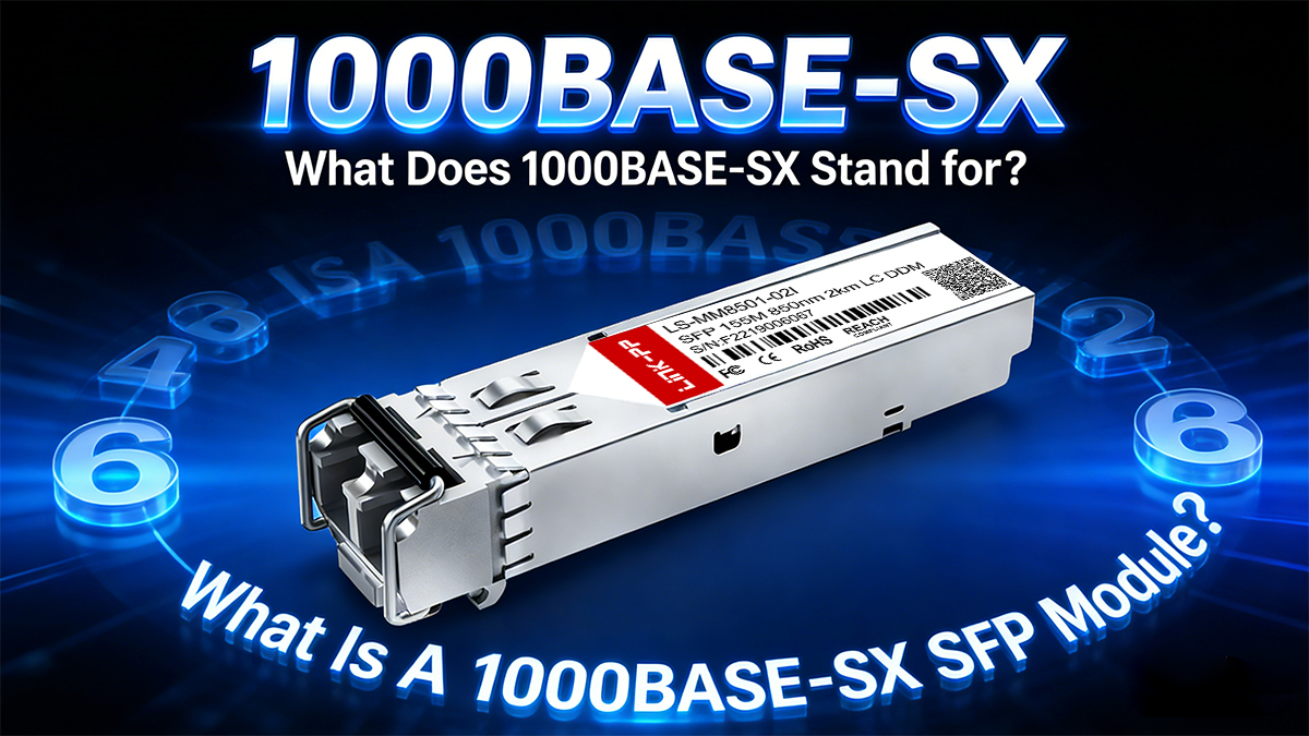 Understand The Basics of 1000BASE-SX