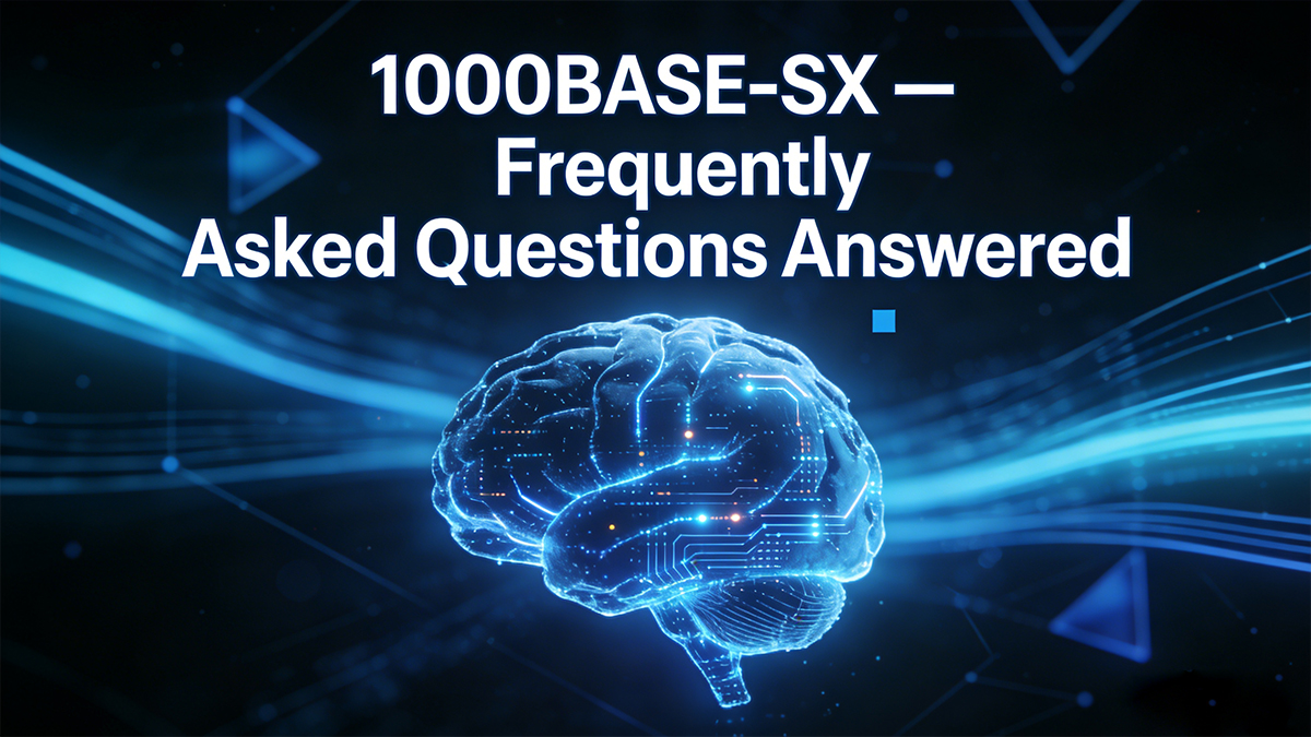 1000BASE-SX — Frequently Asked Questions Answered