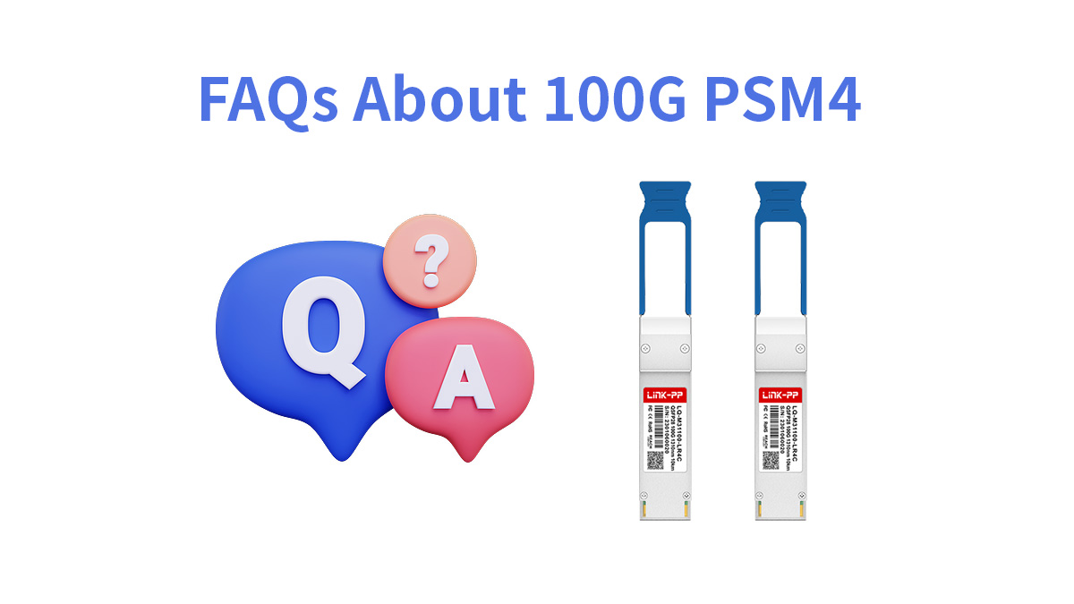 FAQs About 100G PSM4