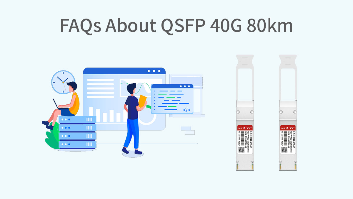 FAQs About QSFP 40G 80km
