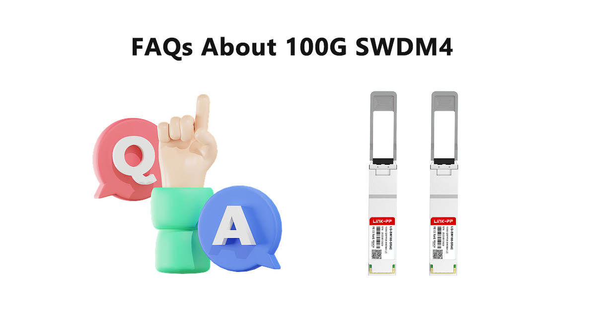FAQs About 100G SWDM4