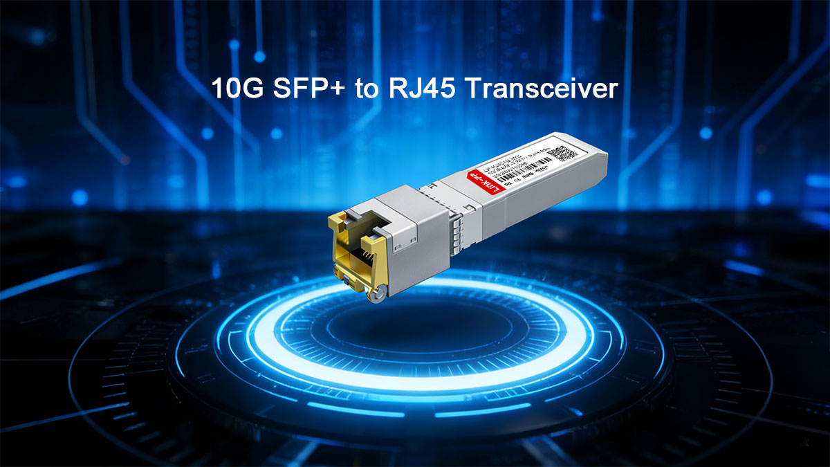 What Is a 10G SFP+ to RJ45 Transceiver