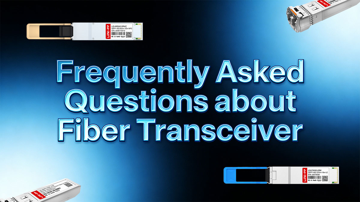 Frequently Asked Questions about Fiber Transceiver