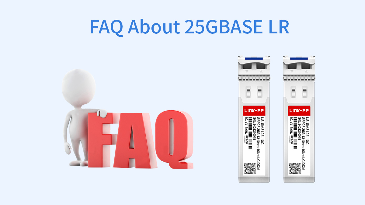 FAQ About 25GBASE LR