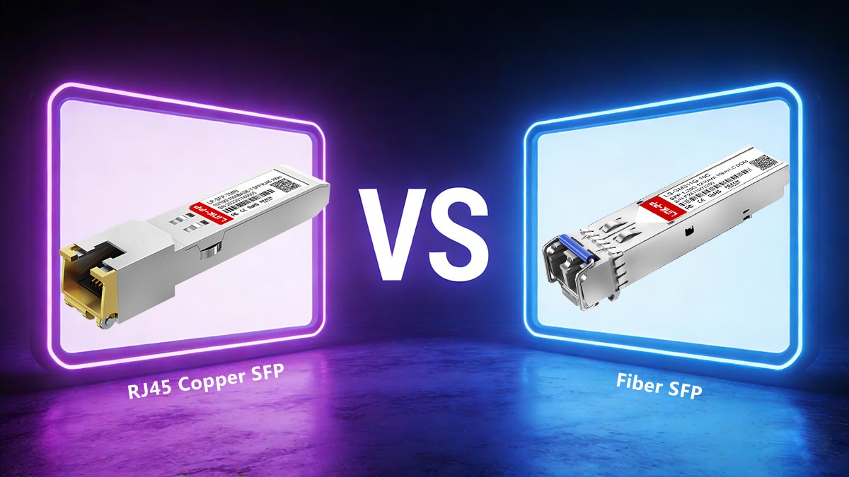 Difference between SFP to RJ45 Copper SFP & Fiber SFP