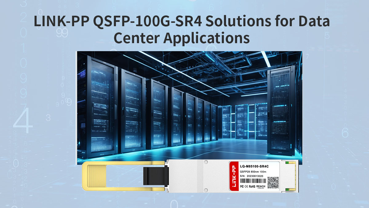 LINK-PP QSFP-100G-SR4 Solutions for Data Center Applications