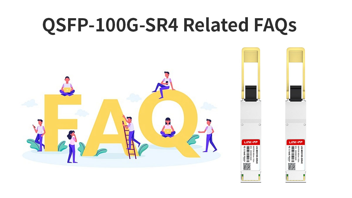 QSFP-100G-SR4 Related FAQs