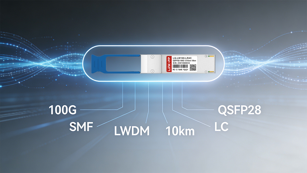 How to Choose the Right QSFP 100G LR4 Transceiver Module