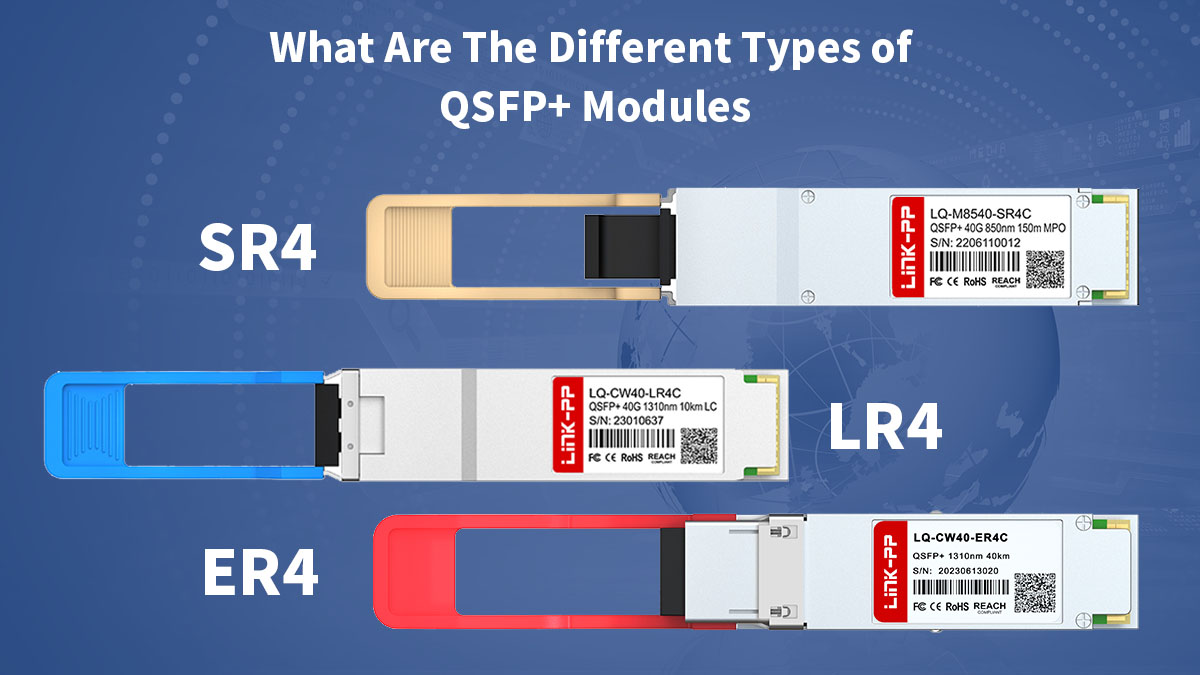 What Are The Different Types of QSFP+ Modules