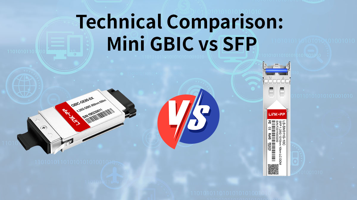 Technical Comparison: Mini GBIC vs SFP