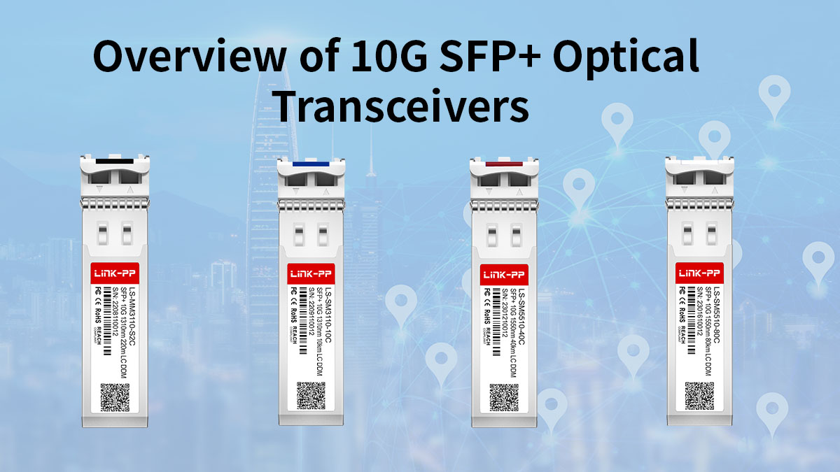 Overview of 10G SFP+ Optical Transceivers