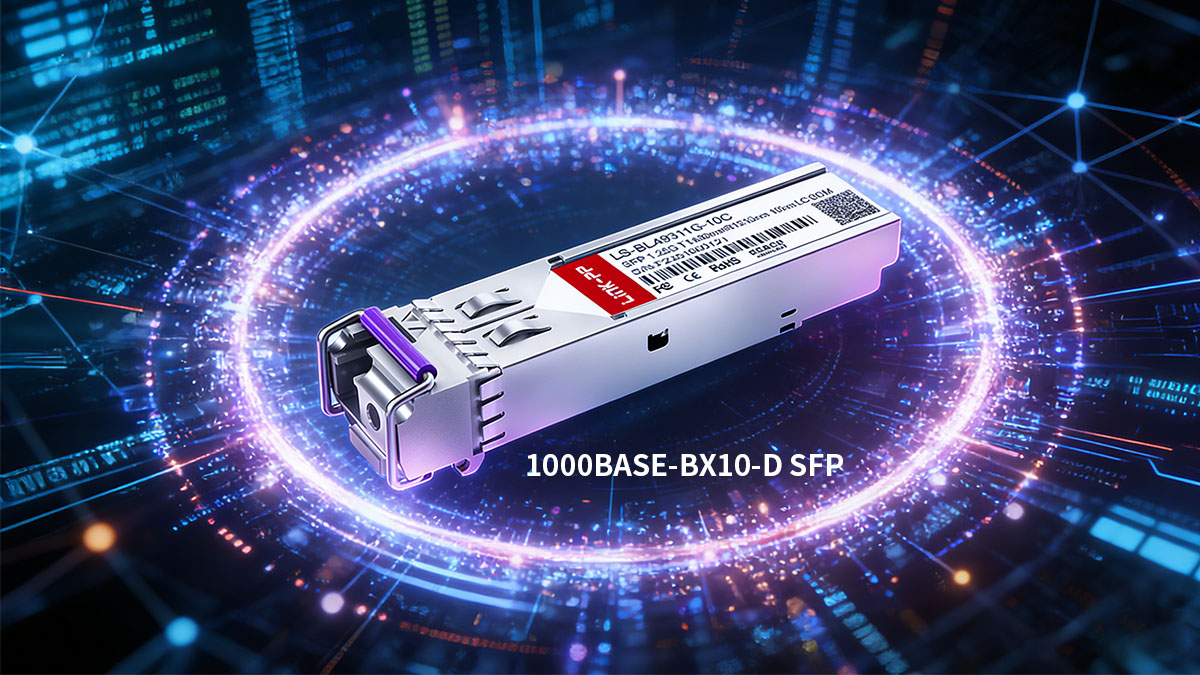 What Is a 1000BASE-BX10-D SFP