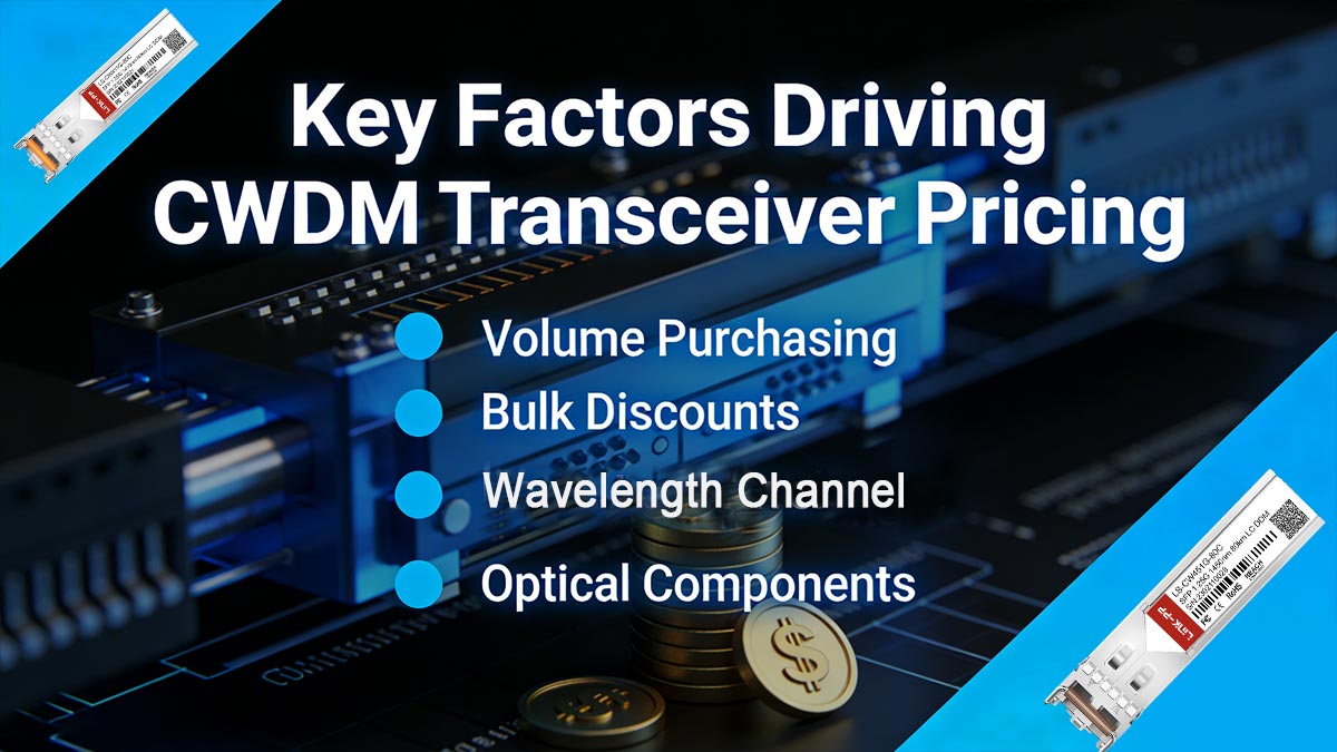 Understanding Key Factors Driving CWDM Transceiver Pricing