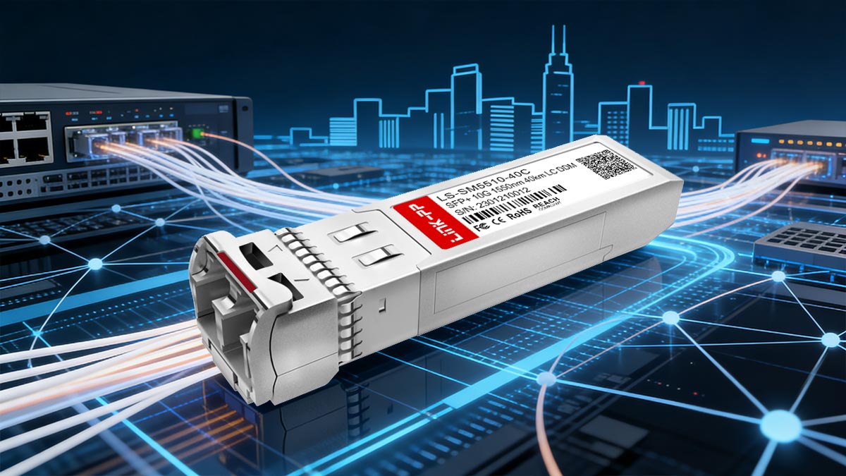 Future-Proofing Metro Networks with SFP 40km Solutions