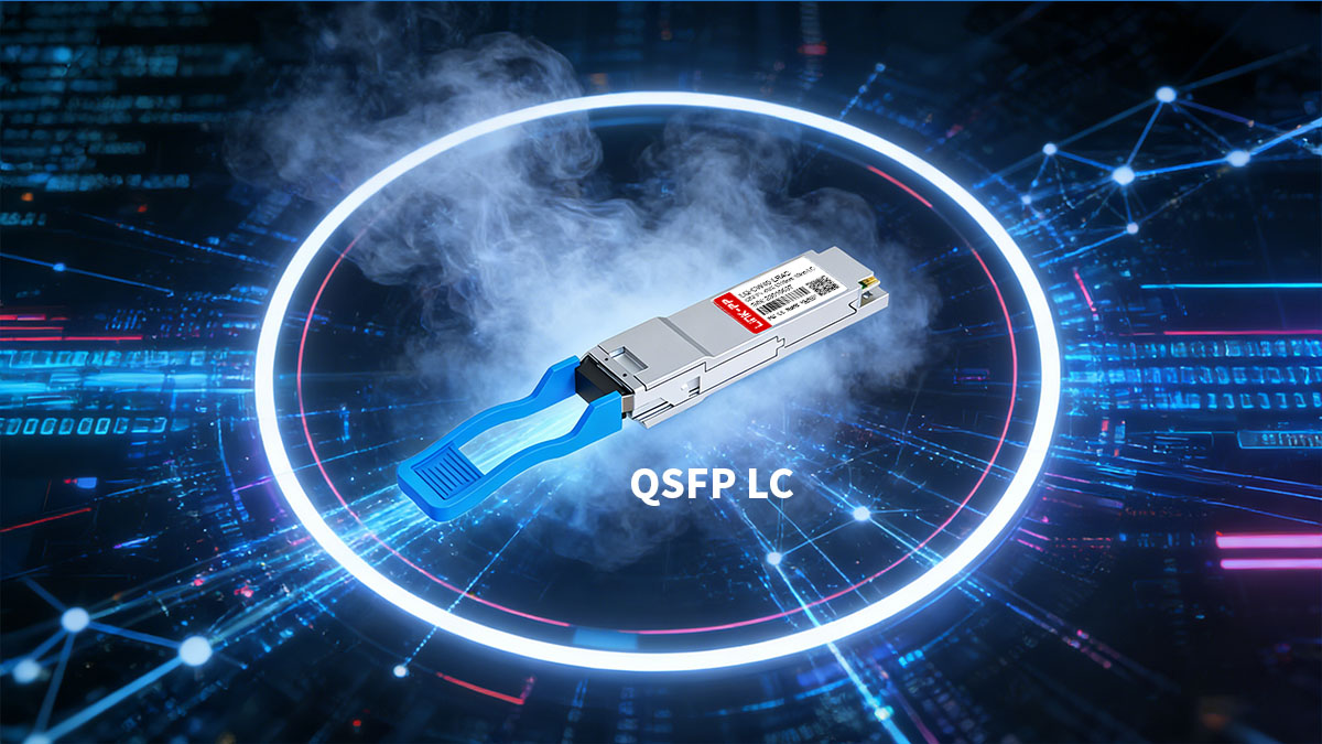 What Are QSFP LC Transceivers