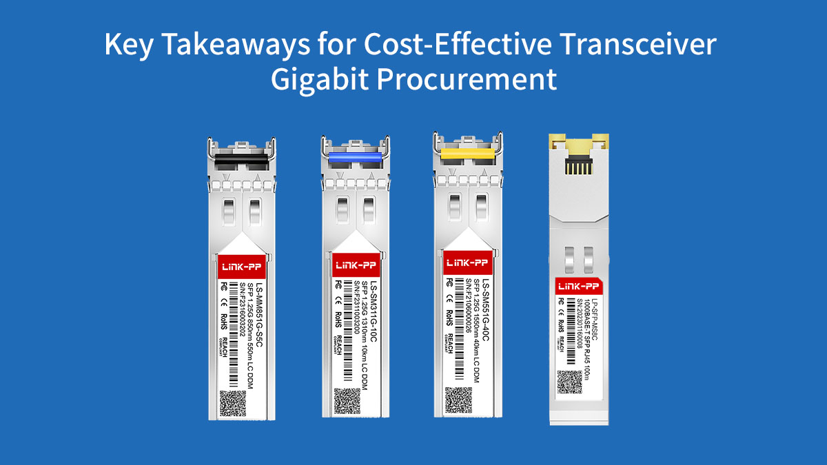 Key Takeaways for Cost-Effective Transceiver Gigabit Procurement