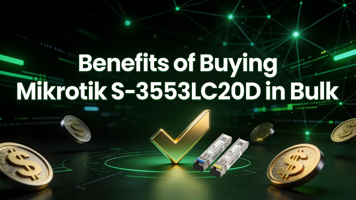 Benefits of Buying Mikrotik S-3553LC20D in Bulk