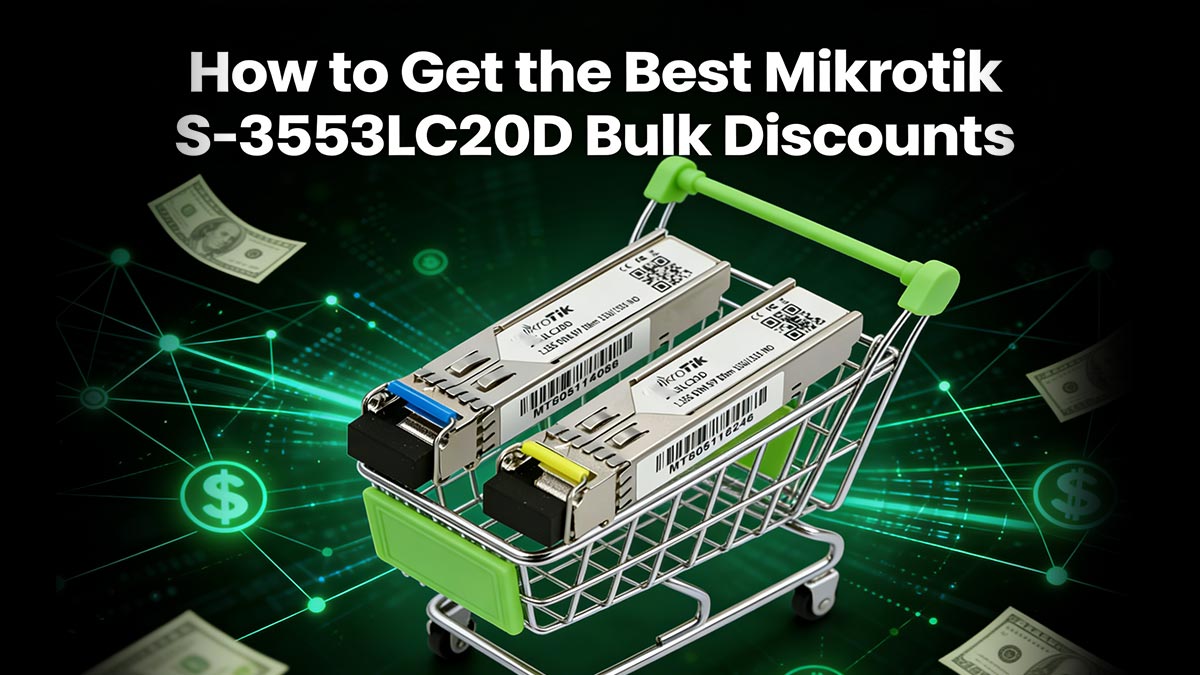 How to Get the Best Mikrotik S-3553LC20D Bulk Discounts