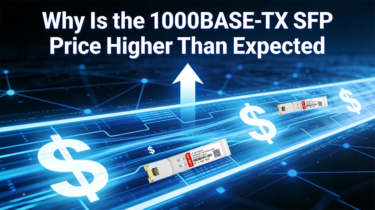 Mengapa Harga SFP 1000BASE-TX Lebih Tinggi dari yang Diharapkan?