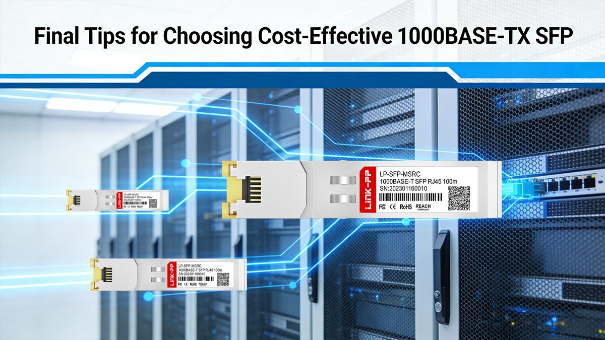 Tips Akhir untuk Memilih SFP 1000BASE-TX yang Hemat Biaya
