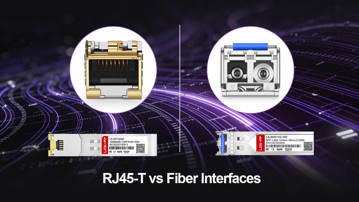 RJ45-T vs Fiber Interfaces Key Differences Explained