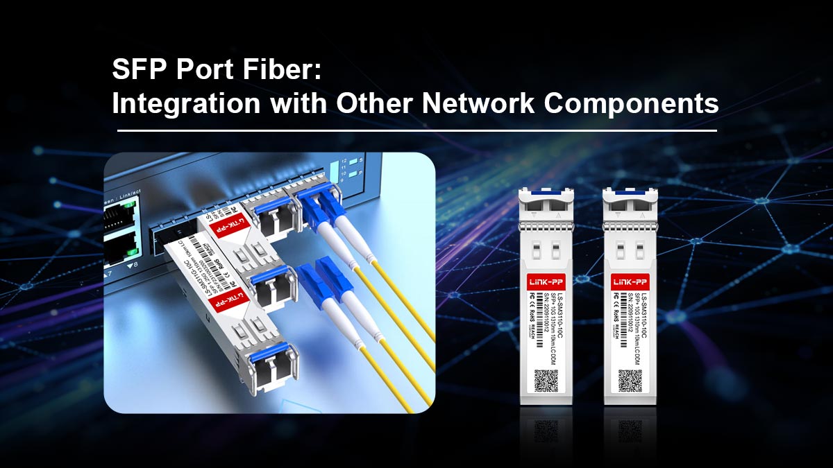 Integrasi Port SFP Fiber dengan Komponen Jaringan Lainnya