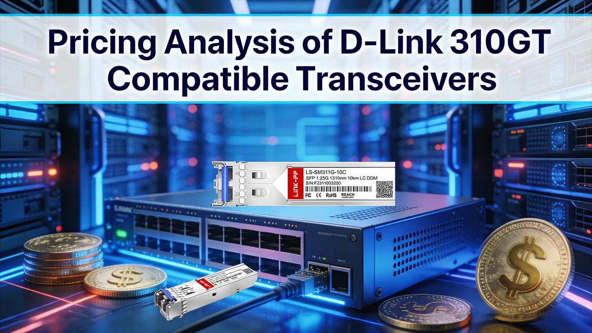 Pricing Analysis of D-Link 310GT Compatible Transceivers