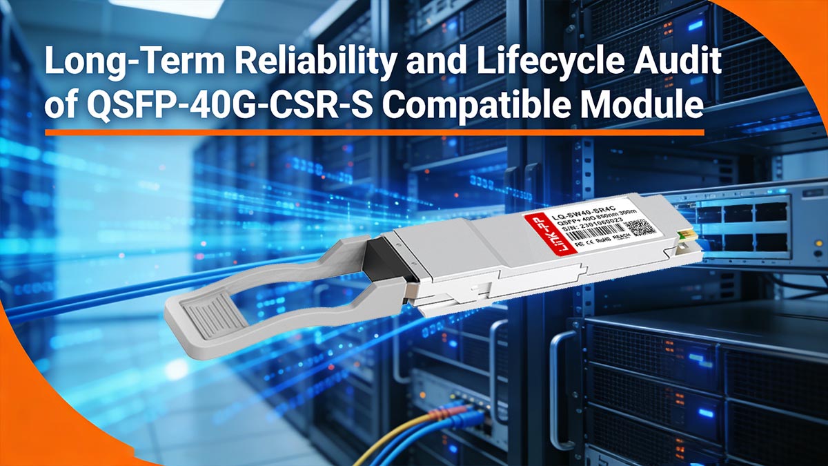 Verifica dell'affidabilità a lungo termine e del ciclo di vita del modulo compatibile QSFP-40G-CSR-S