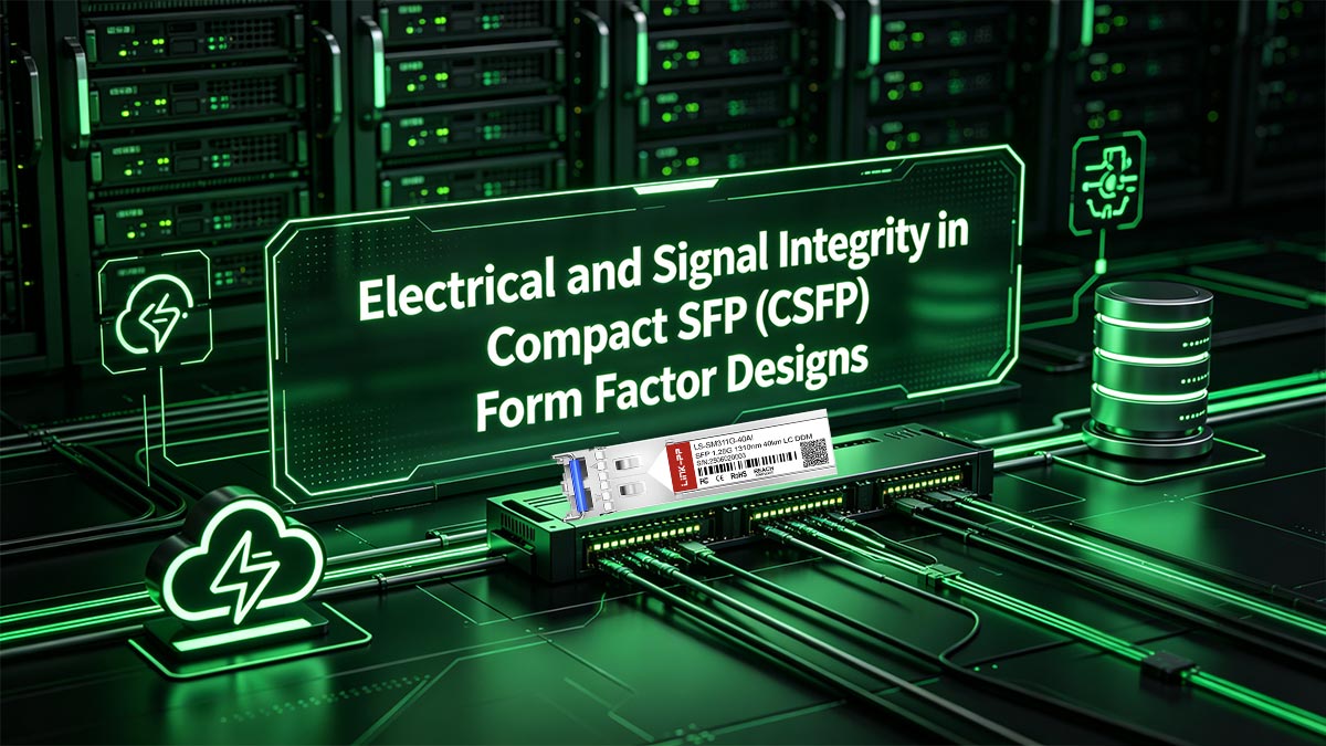 السلامة الكهربائية وسلامة الإشارة في تصميمات عامل الشكل SFP المدمج (CSFP)