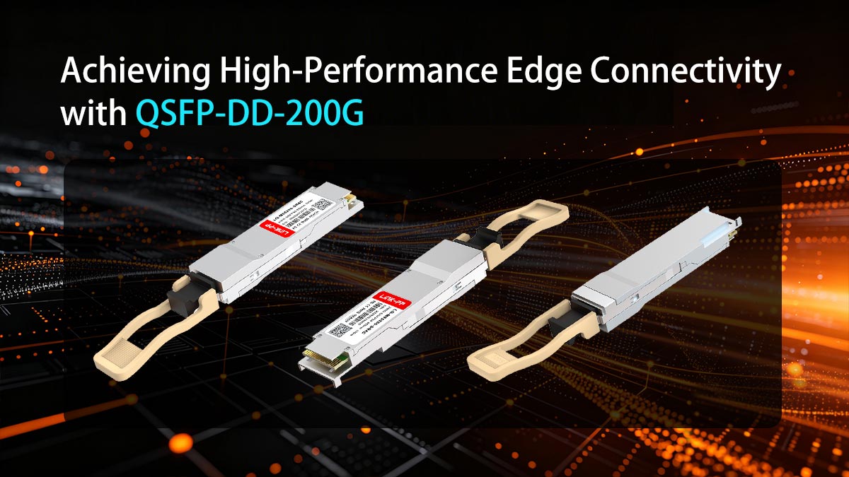 QSFP-DD-200Gによる高性能エッジ接続の実現