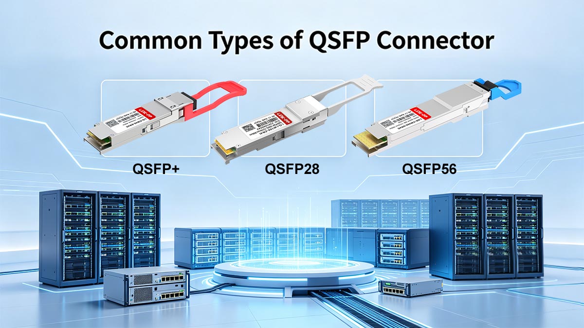 Common Types of QSFP Connector