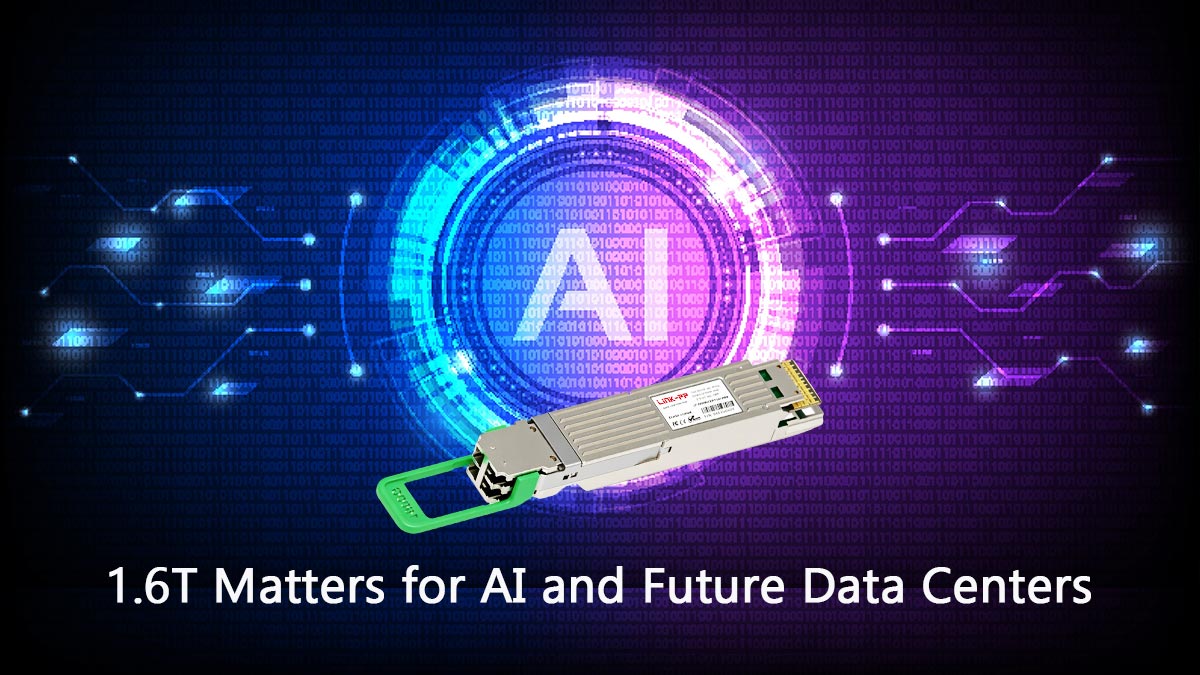 Why 1.6T Matters for AI and Future Data Centers