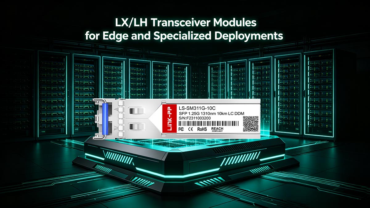 Módulos transceptores LX LH para implementaciones especializadas y de borde.