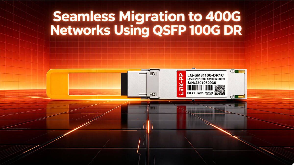 Seamless Migration to 400G Networks Using QSFP 100G DR