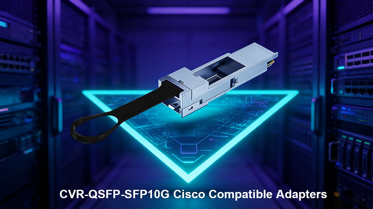 Introduction aux adaptateurs compatibles Cisco CVR-QSFP-SFP10G