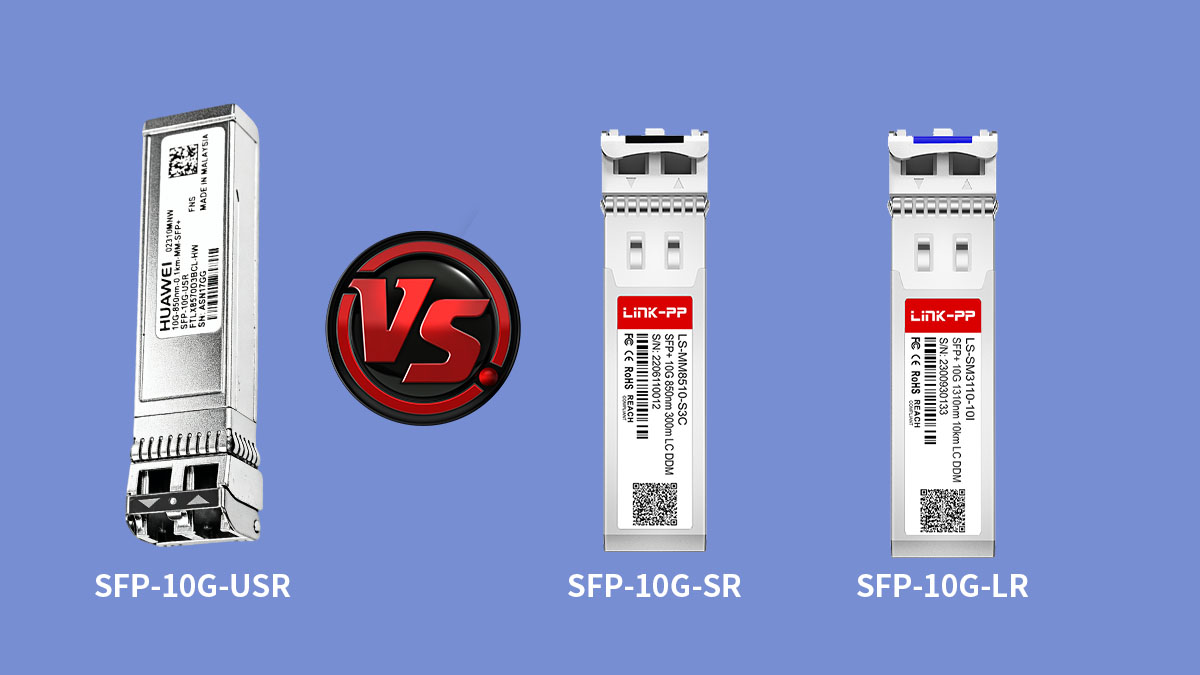 Huawei SFP-10G-USR vs Other 10G SFP+ Modules