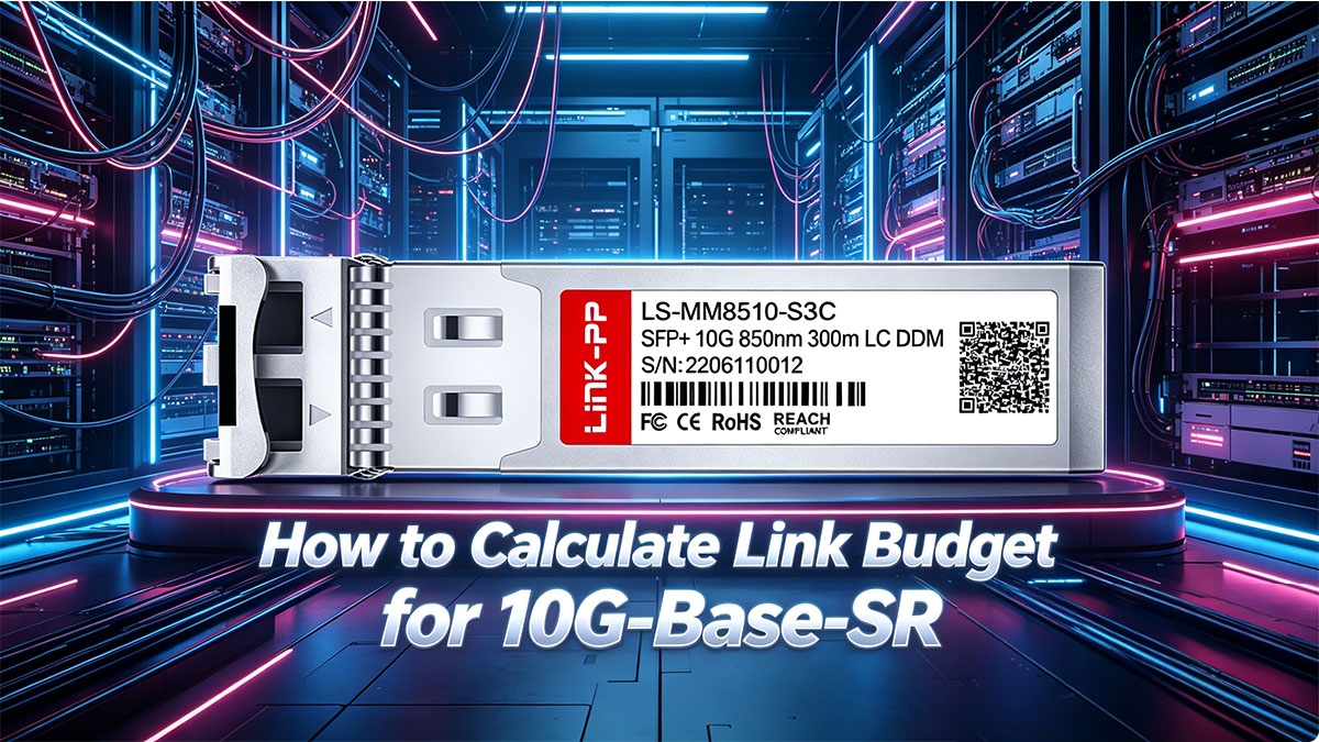 How to Calculate Link Budget for 10G-Base-SR
