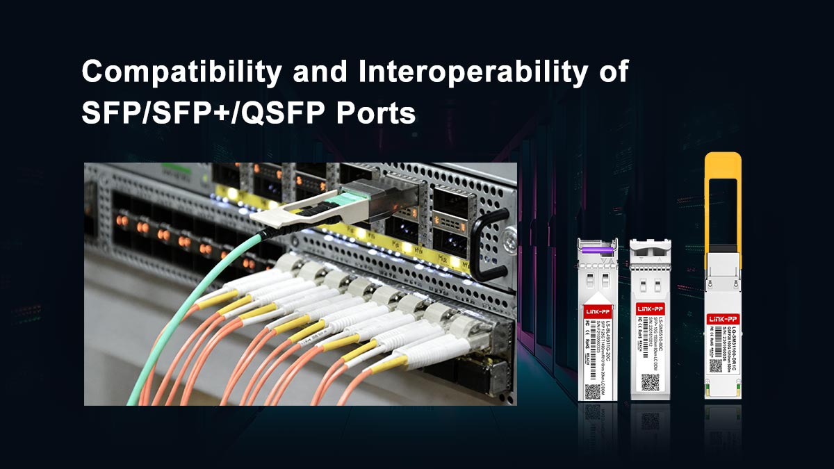 Compatibilité et interopérabilité des ports SFP, SFP+ et QSFP