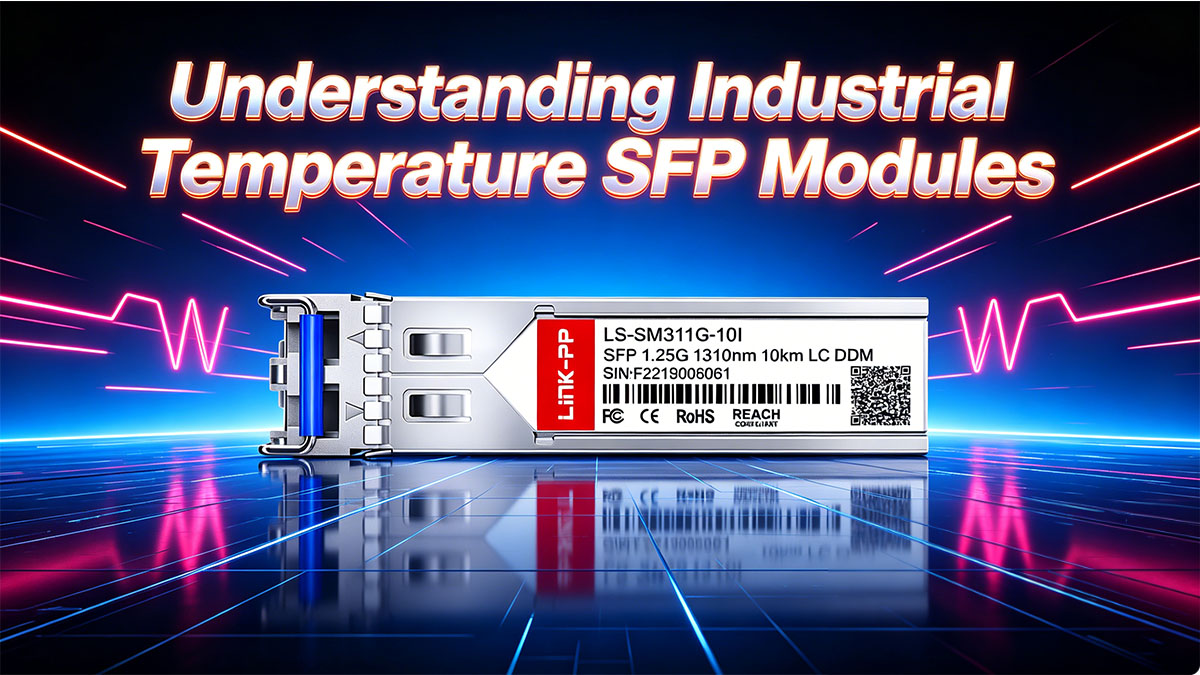 Comprensione dei moduli SFP per temperature industriali