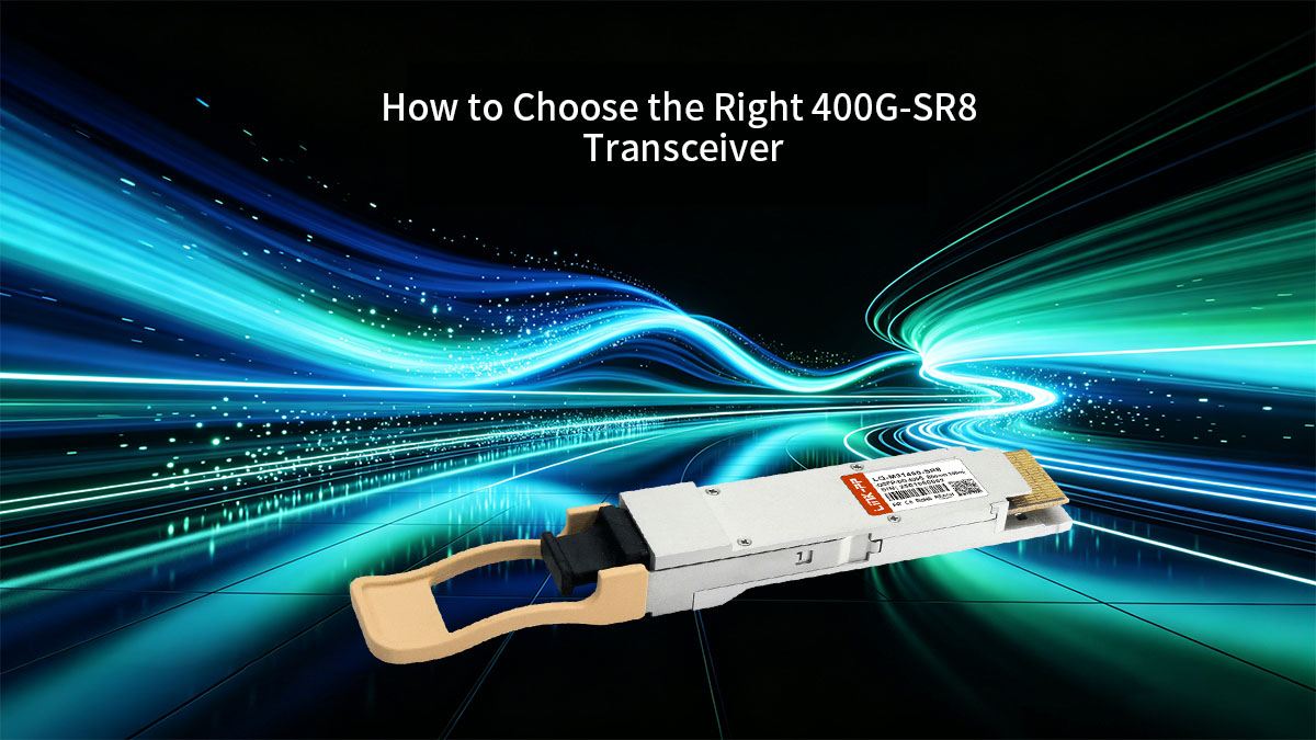 How to Choose the Right 400G-SR8 Transceiver