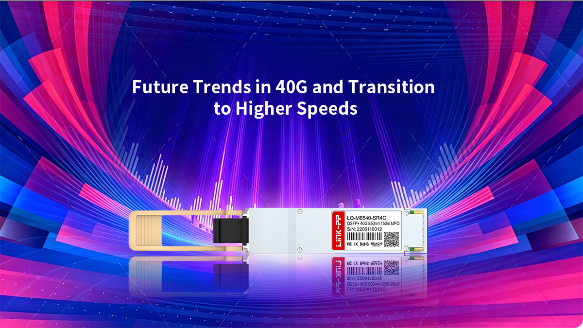 Tendances futures de la 40G et transition vers des débits plus élevés