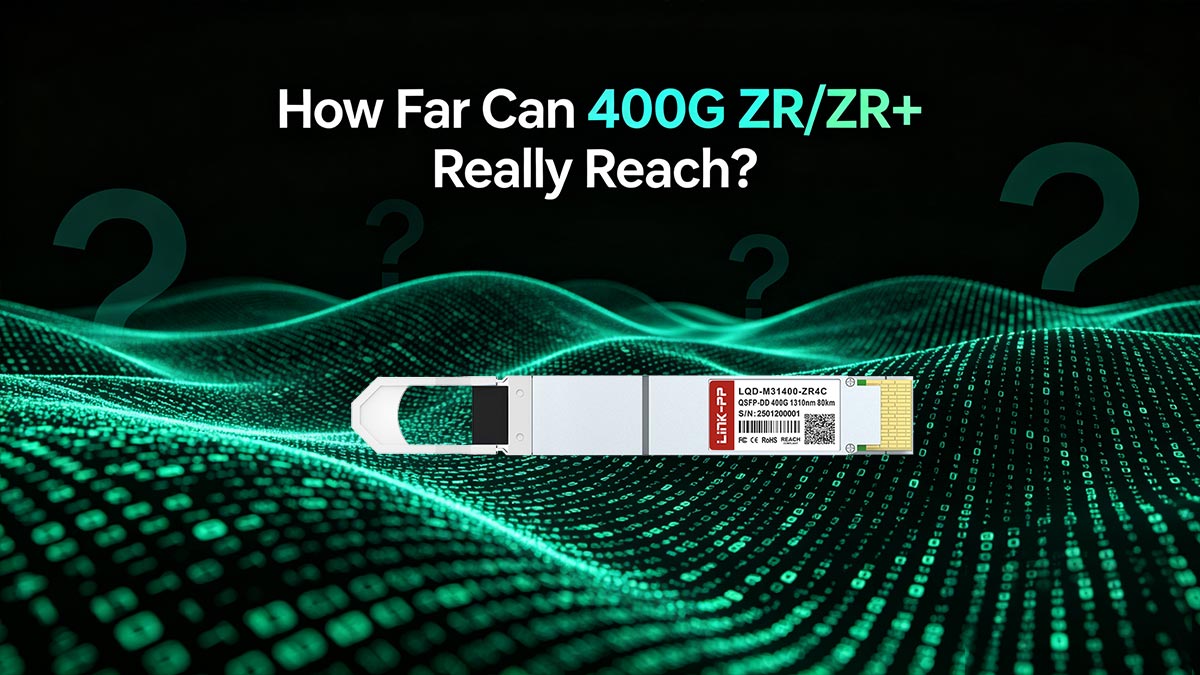 ¿Hasta dónde puede llegar realmente el 400G ZR/ZR+?