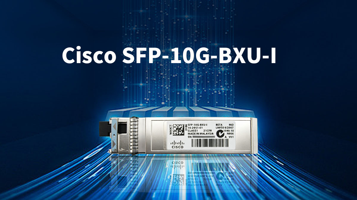 Entendendo o Cisco SFP-10G-BXU-I e sua função