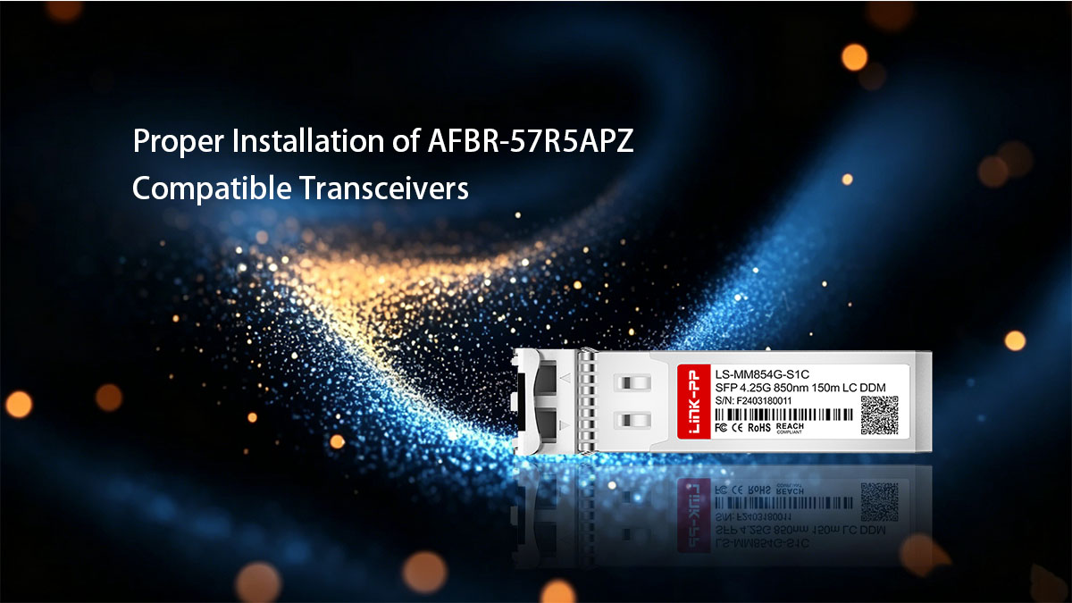 Installation correcte des émetteurs-récepteurs compatibles AFBR-57R5APZ