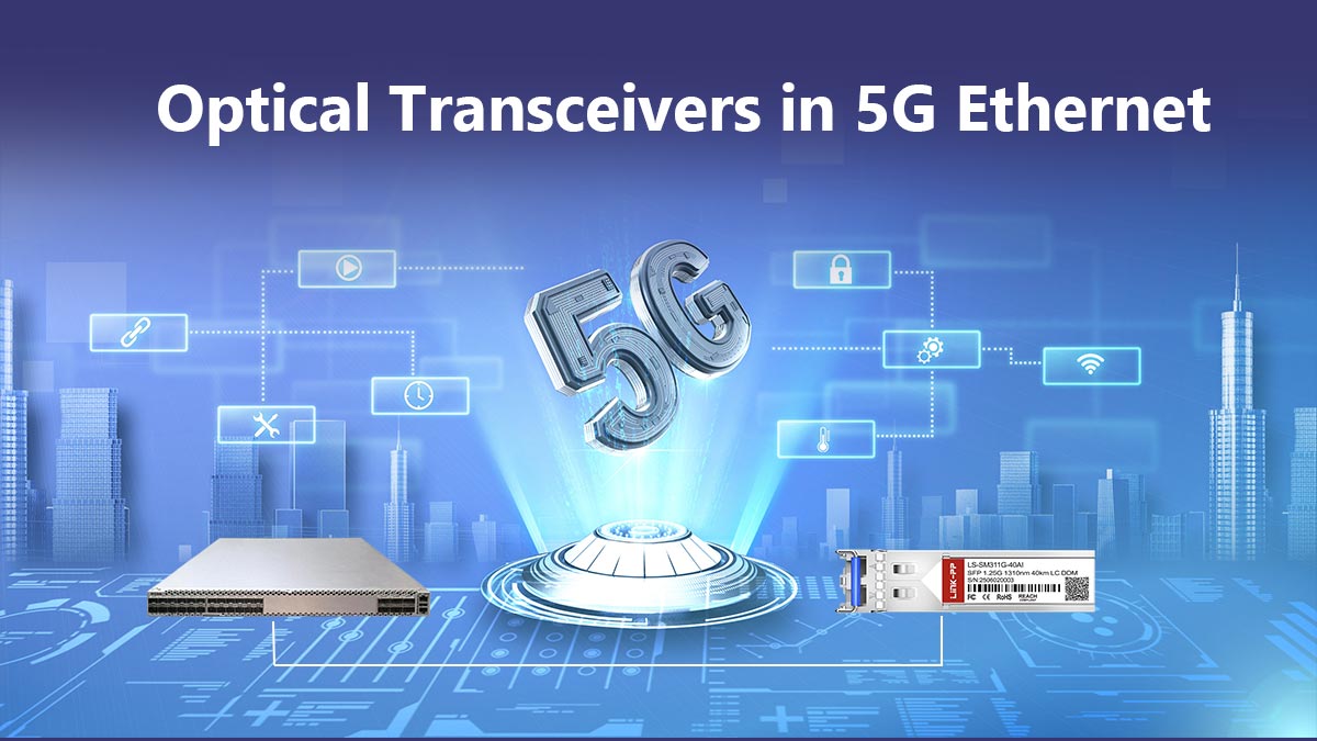 Optical Transceivers in 5G Ethernet