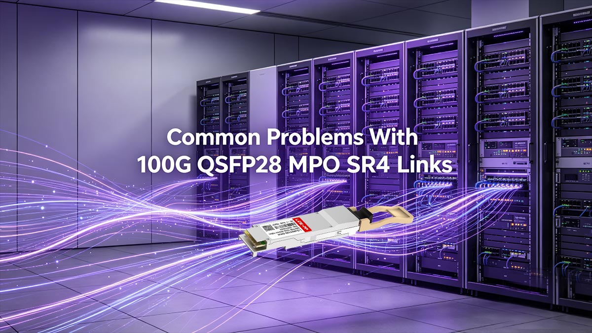 Problemas comunes con los enlaces 100G QSFP28 MPO SR4