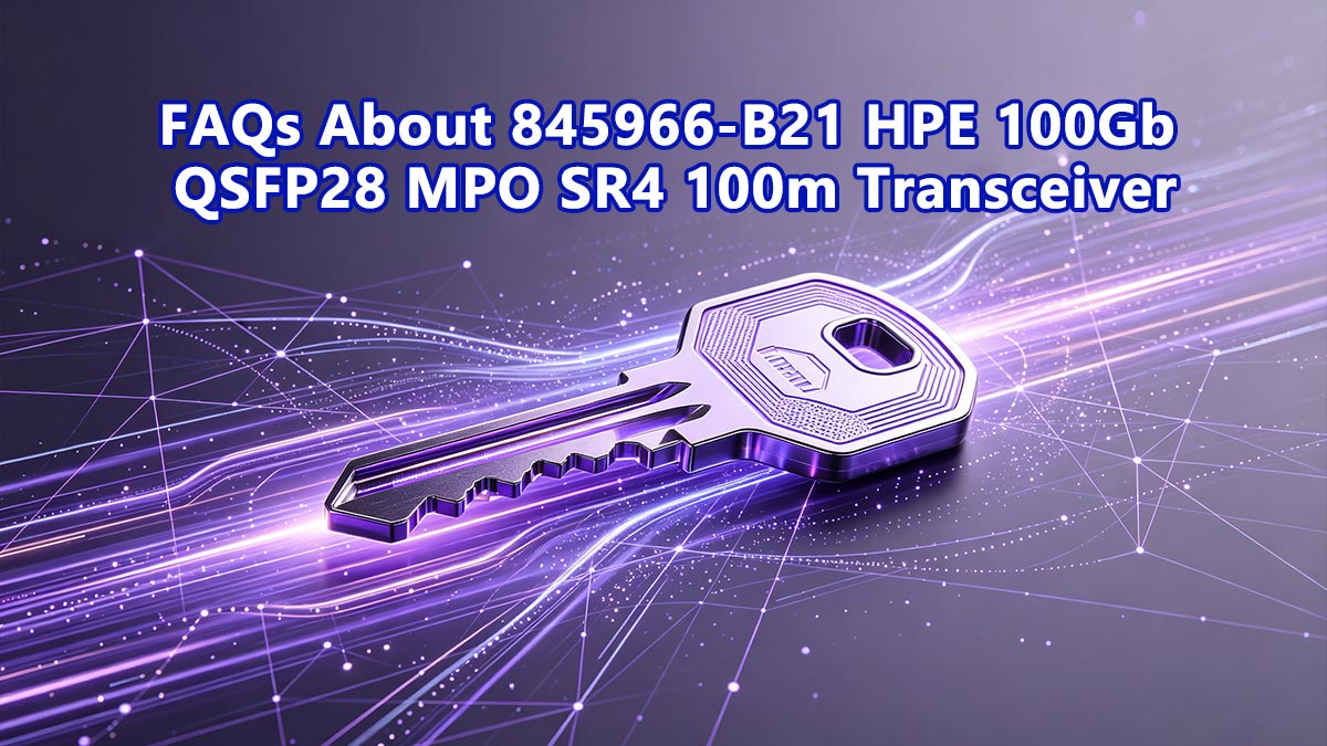 Preguntas frecuentes sobre el transceptor HPE 845966-B21 100Gb QSFP28 MPO SR4 de 100 m