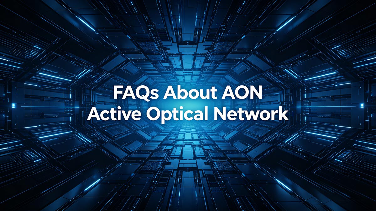 FAQs About AON Active Optical Network